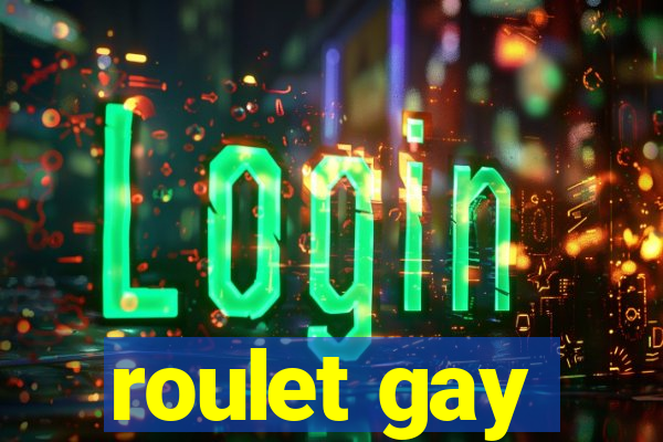 roulet gay